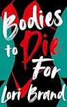 Bodies to Die For by Lori Brand