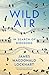 Wild Air: In Search of Birdsong