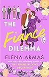 The Fiancé Dilemma by Elena  Armas