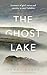 The Ghost Lake: A memoir of grief, nature and ancestry in rural Yorkshire