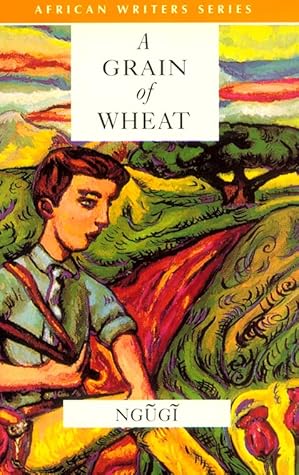 A Grain of Wheat by Ngũgĩ wa Thiong'o