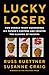 Lucky Loser: How Donald Trump Squandered His Father's Fortune and Created the Illusion of Success