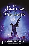 Het smalle pad van verlangen by Patrick Rothfuss