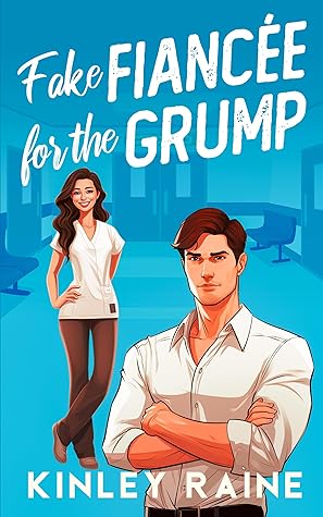 Fake Fiancée for the Grump by Kinley Raine