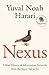 Nexus: A Brief History of Information Networks from the Stone Age to AI