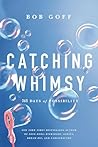 Catching Whimsy by Bob Goff