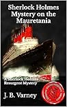 Sherlock Holmes Mystery on the Mauretania: A Sherlock Holmes Resurgent Mystery (A Sherlock Holmes Resurgent Mystery Series Book 14)