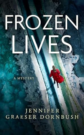 Frozen Lives by Jennifer Graeser Dornbush