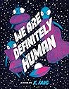 We Are Definitely Human