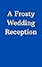 A Frosty Wedding Reception: An unputdownable Cozy Mystery (The Weather Girl Mysteries Book 5)