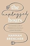 The Unplugged Hours: Cultivating a Life of Presence in a Digitally Connected World