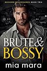 Brute & Bossy