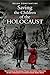 Saving the Children of the Holocaust  by Helen Constantine