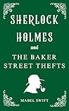 Sherlock Holmes and The Baker Street Thefts (Sherlock Holmes Mysteries Book 4)