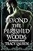 Beyond the Perished Woods