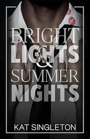 Bright Lights & Summer Nights by Kat Singleton