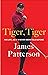 Tiger Tiger by James Patterson