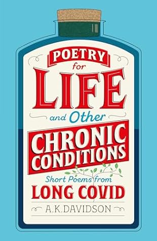 Poetry for Life and Other Chronic Conditions by A. K. DAVIDSON