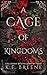 A Cage of Kingdoms (Deliciously Dark Fairytales, #6)