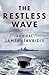 The Restless Wave by James G. Stavridis