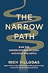 The Narrow Path: How the Subversive Way of Jesus Satisfies Our Souls