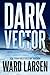 Dark Vector (David Slaton and Tru Miller, #1)