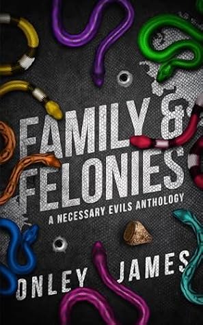 Family & Felonies by Onley James