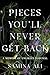 Pieces You'll Never Get Back: A Memoir of Unlikely Survival