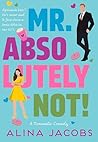 Mr. Absolutely Not!: A Romantic Comedy