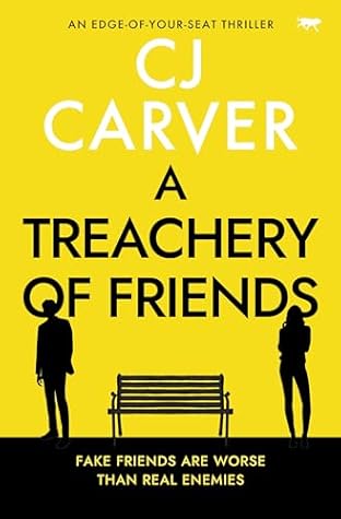 A Treachery of Friends by C.J. Carver