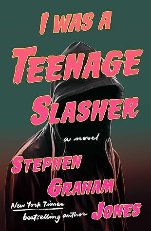 I Was a Teenage Slasher by Stephen Graham Jones