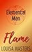 Flame (Elemental Men, #3)