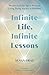 Infinite Life, Infinite Lessons by Susan Grau