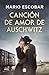 Canción de amor de Auschwitz / Love Song from Auschwitz (Spanish Edition)