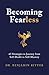 Becoming Fearless: 65 Strategies to Journey from Self-Doubt to Self-Mastery