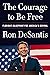 The Courage to Be Free: Florida's Blueprint for America's Revival