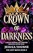 A Crown of Darkness (The Lost Queen, #3)