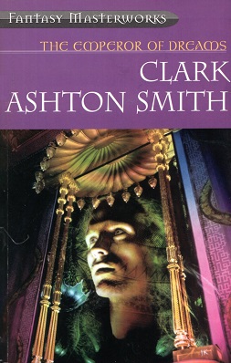 The Emperor of Dreams by Clark Ashton Smith