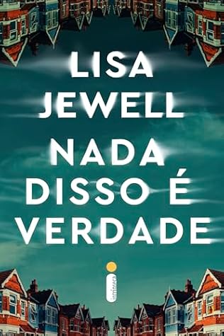 Nada disso é verdade by Lisa Jewell