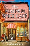 The Pumpkin Spice Café by Laurie Gilmore