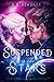 Suspended in the Stars (Xerus Galaxy Saga, #1)