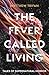 The Fever Called Living: Tales of Supernatural Horror