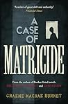 A Case of Matricide by Graeme Macrae Burnet