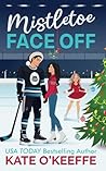 Mistletoe Face Off: A Christmas Hockey Romcom (Chicago Blizzard Hockey, #1)