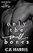 Only the Small Bones by C.P.  Harris