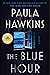 The Blue Hour by Paula Hawkins