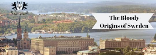 A photograph of Stockholm centre with the palace at the centre. Title of the post: The Bloody Origins of Sweden. The Last Vasa crest: A faces bundle of sticks and a stylized bear on either side.