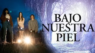 BAJO NUESTRA PIEL - Tráiler