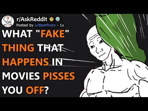 What "Fake" Thing That Happens In Movies Pisses You Off? (r/AskReddit)