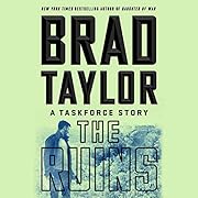 The Ruins: A Taskforce Story by Brad Taylor